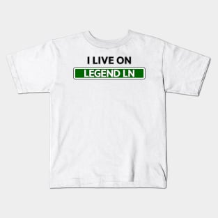 I live on Legend Ln Kids T-Shirt